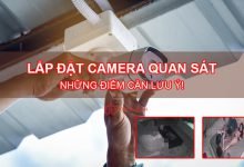 Những điểm cần lưu ý khi lắp đặt camera quan sát