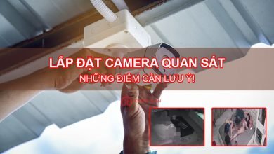 Những điểm cần lưu ý khi lắp đặt camera quan sát
